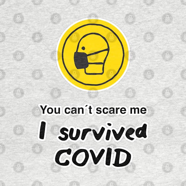 You can´t scare me I survived Covid by Inspire Creativity